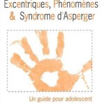 Excentriques, Phénomènes et Syndrome d’Asperger