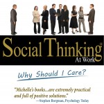 Social Thinking At Work Why Should I Care? A Guidebook for Understanding and Navigating the Social Complexities of the Workplace