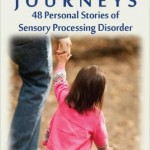 Sensational journeys : 48 Personal Stories of Sensory Processing Disorder