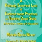 A Politically Incorrect Look at Evidence-based Practices and Teaching Social Skills: A literature review and discussion