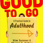 Good To Go a Pratical Guide To Adulthood